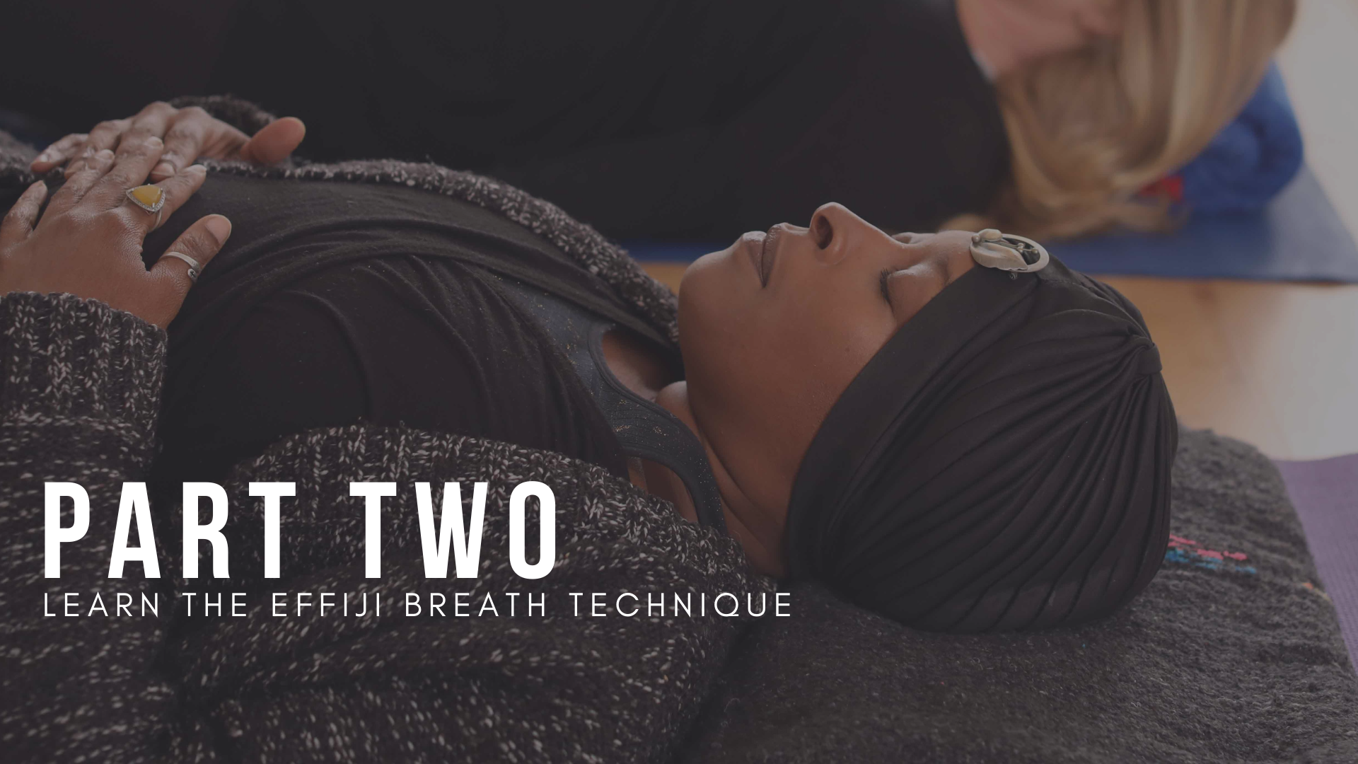 Part 2 : Learn the Effiji Breath Technique